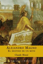 ALEJANDRO MAGNO- EL DESTINO DE UN MITO | 9788467016710 | MOSSE, CLAUDE