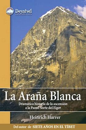 ARAÑA BLANCA : DRAMATICA HISTORIA DE LA ASCENSION A LA PA | 9788496192997 | HARRER, HEINRICH (1912-2006)