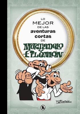 LO MEJOR DE LAS AVENTURAS CORTAS DE MORTADELO Y FILEMÓN (LO MEJOR DE...) | 9788402421555 | IBÁÑEZ, FRANCISCO