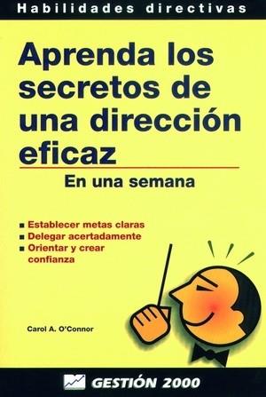 APRENDA LOS SECRETOS DE UNA DIRECCION EFICAZ | 9788480884358 | O'CONNOR, CAROL A.