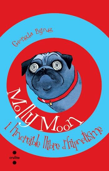 MOLLY MOON I L'INCREIBLE LLIBRE D'HIPNOTISME | 9788466104791 | BYNG, GEORGIA