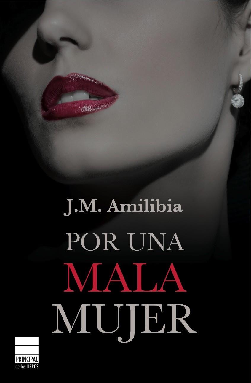 POR UNA MALA MUJER | 9788493859497 | AMILIBIA, JESÚS MARÍA