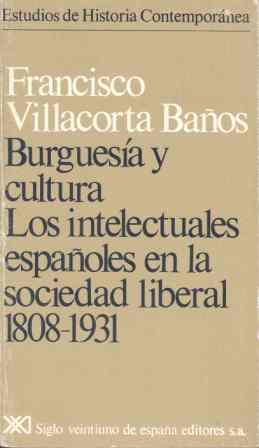 BURGUESIA Y CULTURA INTELECTUALES ESPAÑOLES EN SO | 9788432303791 | VILLACORTA BA¥OS, FRANCISCO