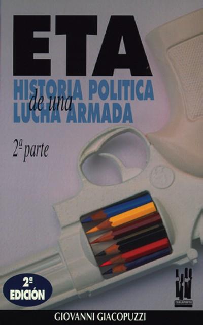 ETA. HISTORIA POLÍTICA DE UNA LUCHA ARMADA - 2ª PARTE | 9788486597702 | GIACOPUZZI, GIOVANNI