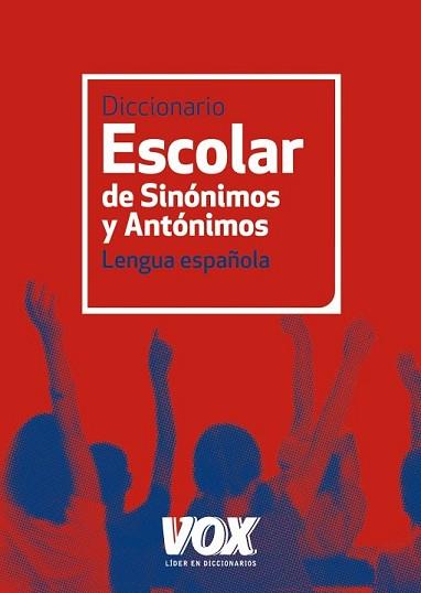 DICCIONARIO ESCOLAR DE SINÓNIMOS Y ANTÓNIMOS | 9788499740423