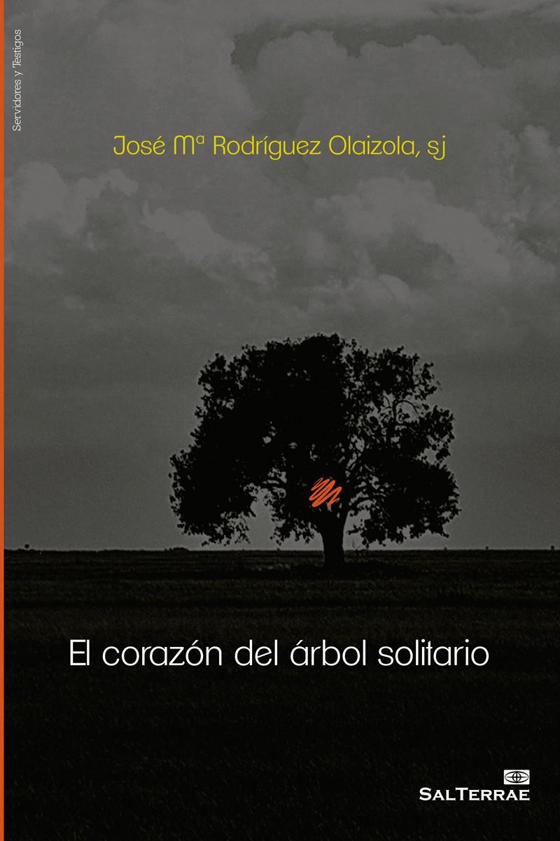 EL CORAZÓN DEL ÁRBOL SOLITARIO | 9788429325478 | RODRIGUEZ OLAIZOLA, JOSÉ Mª