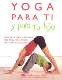 YOGA PARA TI Y PARA TU HIJO | 9788497540926 | SINGLETON, MARK