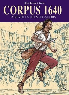 CORPUS 1640, LA REVOLTA DELS SEGADORS | 9788421830918 | GARCIA I QUERA, ORIOL