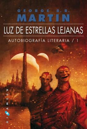 LUZ DE ESTRELLAS LEJANAS / AUTOBIOGRAFIA LITERIARIA 1 | 9788496208711 | MARTIN, GEORGE R. R.