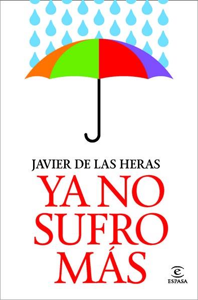 YA NO SUFRO MÁS | 9788467038798 | DE LAS HERAS, JAVIER