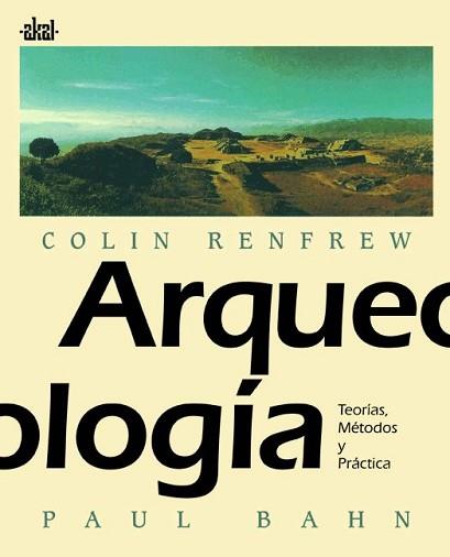 ARQUEOLOGIA: TEORIAS, METODOS Y PRACTICA | 9788446002345 | RENFREW, COLIN  / BAHN, PAUL