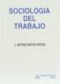 SOCIOLOGIA DEL TRABA | 9788480022910 | SANTOS ORTEGA, J. ANTONIO