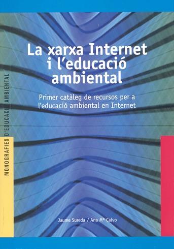 XARXA INTERNET I L'EDUCACIO AMBIENTAL, LA | 9788489754232 | SUREDA, JAUME/ CALVO, ANA M¦