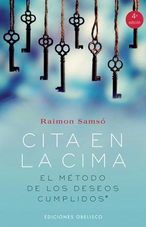 CITA EN LA CIMA. EL MÉTODO DE LOS DESEOS CUMPLIDOS. | 9788497774062 | SAMSÓ, RAIMON