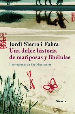 UNA DULCE HISTORIA DE MARIPOSAS Y LIBELULAS | 9788498411584 | SIERRA I FABRA, JORDI (1947- )