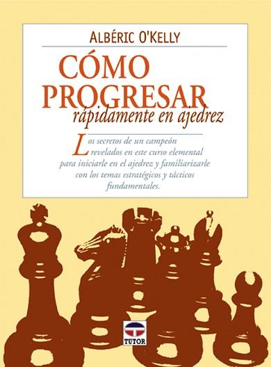 COMO PROGRESAR RAPIDAMENTE EN AJEDREZ | 9788479023188 | O'KELLY, ALBÉRIC