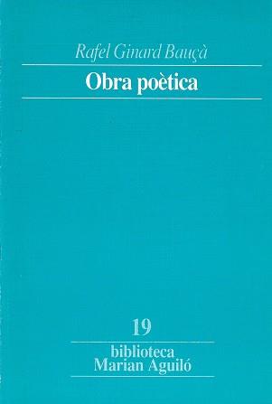 OBRA POETICA RAFEL GINARD BAUçÀ | 9788478266364 | GINARD I BAUÇÀ, RAFEL/ROSSELLÓ BOVER, PERE