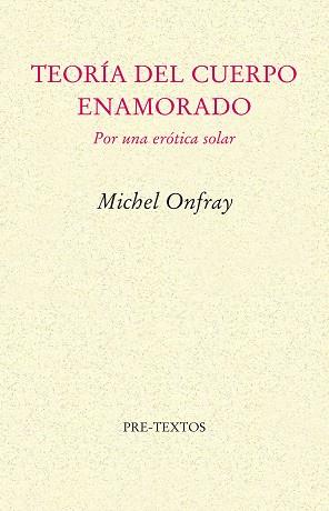 TEORIA DE UN CUERPO ENAMORADO | 9788481915013 | ONFRAY, MICHEL