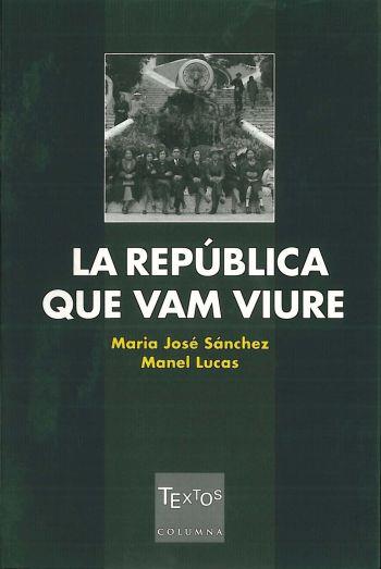 REPUBLICA QUE VAM VIURE, LA | 9788466402934 | SANCHEZ, MARIA JOSE/LUCAS, MANEL