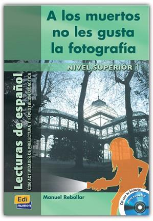 A LOS MUERTOS NO LES GUSTA LA FOTOGRAFIA, NIVEL SUPERIOR | 9788495986900 | REBOLLAR BARRO, MANUEL