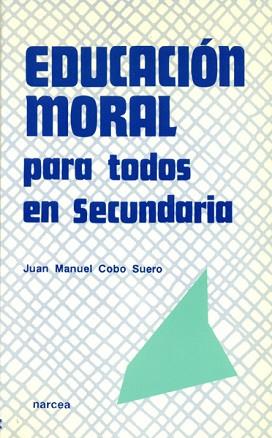 EDUCACION MORAL PARA TODOS EN SECUNDARIA | 9788427711372 | COBO SUERO, JUAN MANUEL