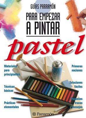 GUIAS PARRAMON PARA EMPEZAR A PINTAR PASTEL. | 9788434220430 | PARRAMON, EQUIPO