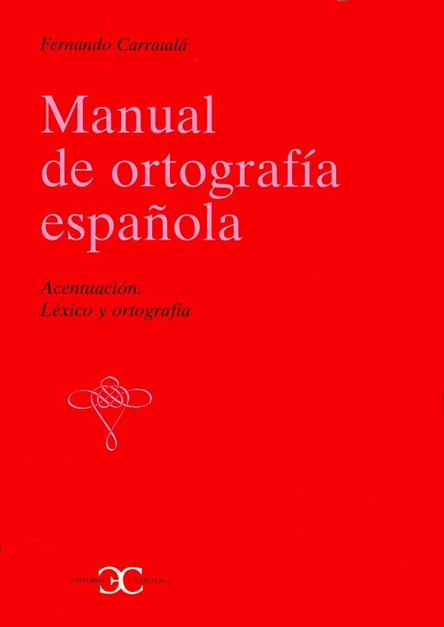 MANUAL DE ORTOGRAFIA ESPAÑOLA | 9788470397462 | CARRATALA TERUEL, FERNANDO