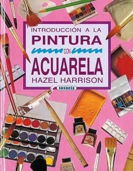 INTRODUCCION A LA PINTURA CON ACUAR ELA | 9788430574322 | HARRISON, HAZEL