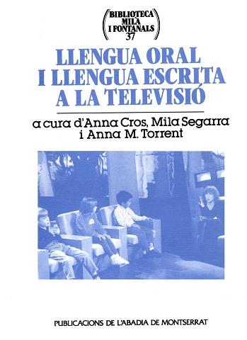 LLENGUA ORAL I LLENGUA ESCRITA A LA TELEVISIO | 9788484152309 | CROS, A. / SEGARRA, M. / TORRENT, A.M.