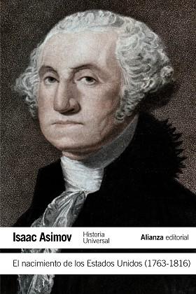 EL NACIMIENTO DE LOS ESTADOS UNIDOS (1763-1816) | 9788420609706 | ASIMOV, ISAAC