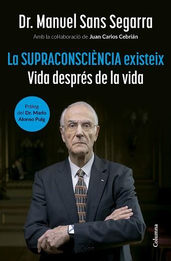 LA SUPRACONSCIÈNCIA EXISTEIX | 9788466432917 | DR. MANUEL SANS SEGARRA/CEBRIÁN, JUAN CARLOS