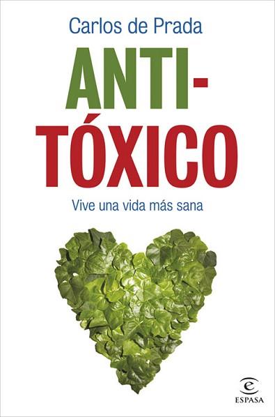 ANTI-TÓXICO. VIVE UNA VIDA MÁS SANA | 9788467033854 | CARLOS DE PRADA