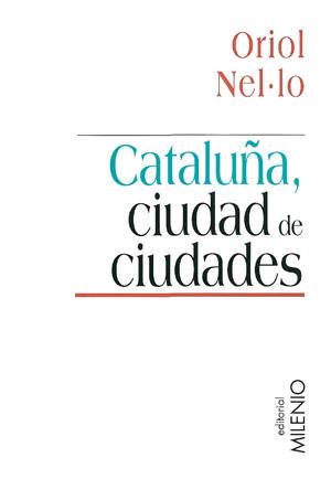 CATALUÑA CIUDAD DE CIUDADES | 9788497430258 | NELúLO I COLOM. ORIOL