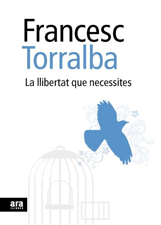 LLIBERTAT QUE NECESSITES, LA | 9788492552948 | TORRALBA, FRANCESC