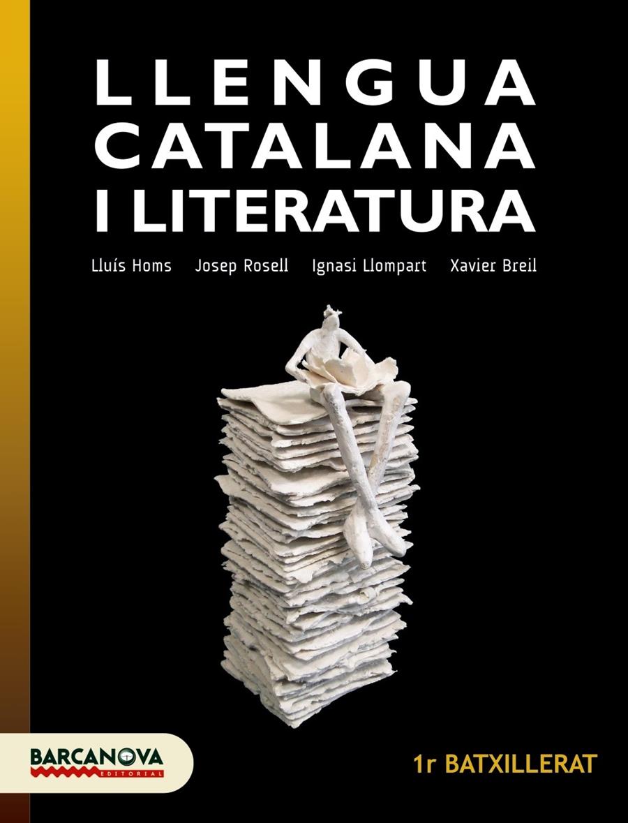 LLENGUA CATALANA I LITERATURA 1R BATXILLERAT. LLIBRE DE L'ALUMNE | 9788448940232 | HOMS, LLUÍS/ROSELL, JOSEP/LLOMPART, IGNASI/BREIL, XAVIER