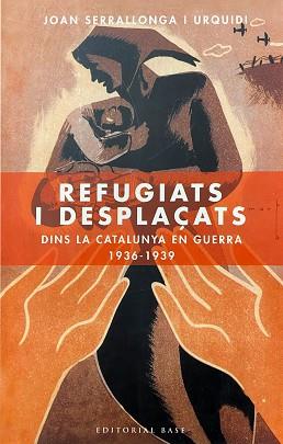 REFUGIATS I DESPLAÇATS DINS LA CATALUNYA EN GUERRA | 9788485031238 | SERRALLONGA I URQUIDI, JOAN