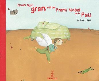 QUAN SIGUI GRAN VULL SER PREMI NOBEL DE LA PAU | 9788493631970 | PIN, ISABELLE