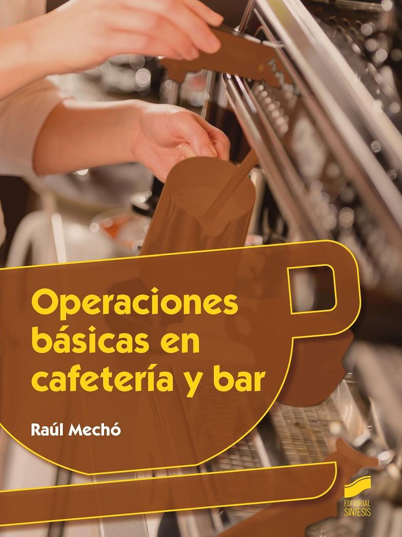 OPERACIONES BÁSICAS EN CAFETERÍA Y BAR | 9788490771402 | MECHÓ MARTÍNEZ, RAÚL