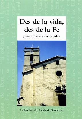 DES DE LA VIDA, DES DE LA FE | 9788498830323 | ESCOS SARSANEDAS, JOSEP