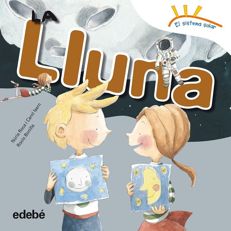 LA LLUNA | 9788468315676 | ROCA SOTO, NURIA/ISERN TORRENTE, CAROL