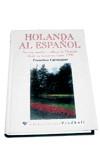 HOLANDA AL ESPAÑOL. NACION, PUEBLO Y CULTURA DE HO | 9788479542511 | CARRASQUER LAUNED, FRANCISCO.