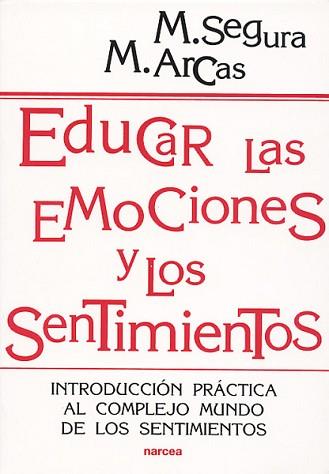 EDUCAR LAS EMOCIONES Y LOS SENTIMIENTOS : INTRODUCCION PRACT | 9788427714175 | SEGURA MORALES, MANUEL