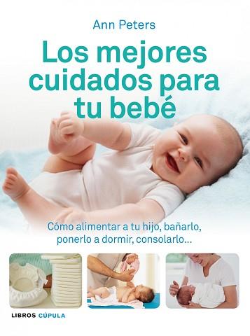 MEJORES CUIDADES PARA TU BEBÉ, LOS | 9788448069506 | PETERS, ANN