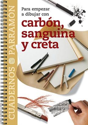 CARBON, SANGUINA Y CRETA, PARA EMPEZAR A DIBUJAR | 9788434222786 | PARRAMON, EQUIPO