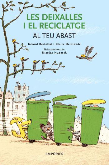 DEIXALLES I EL RECICLATGE AL TEU ABAST, LES | 9788497873031 | MICHEL, FRANÇOIS/BERTOLINI, GÉRARD