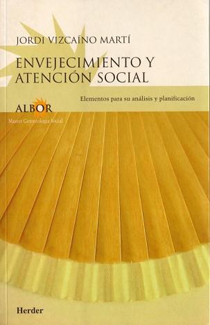 ENVEJECIMIENTO Y ATENCION SOCIAL | 9788425421556 | VIZCAINO MARTI, JORDI