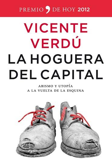 HOGUERA DEL CAPITAL, LA (PREMIO HOY 2012) | 9788499980980 | VERDÚ, VICENTE