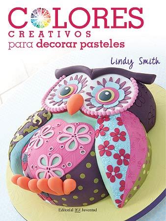 COLORES CREATIVOS, PARA DECORAR PASTELES | 9788426140159 | SMITH, LINDY