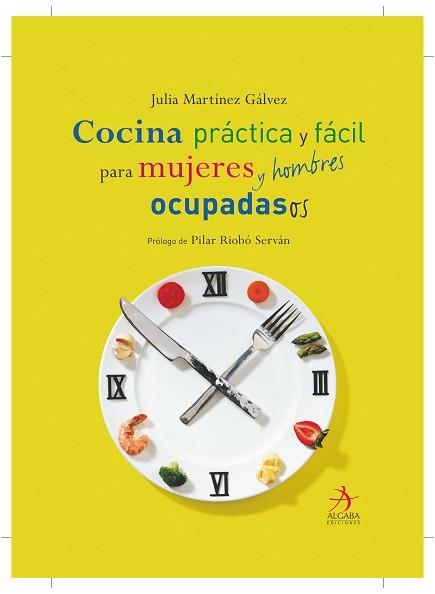 COCINA PRACTICA Y FACIL PARA MUJERES Y HOMBRES OCUPADAS/OS | 9788496107540 | MARTINEZ GALVEZ, JULIA