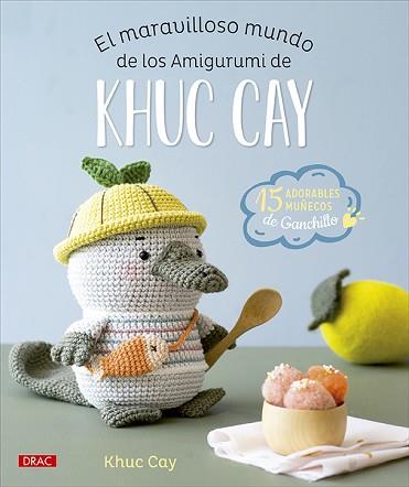 EL MARAVILLOSO MUNDO DE LOS AMIGURUMI DE KHUC CAY | 9788498747416 | CAY, KHUC